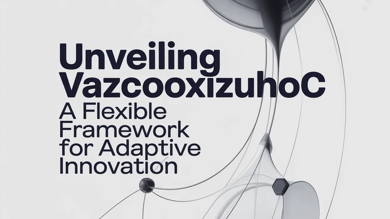 Unveiling Vazcoxizuhoc: A Flexible Framework for Adaptive Innovation